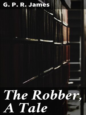 cover image of The Robber, a Tale